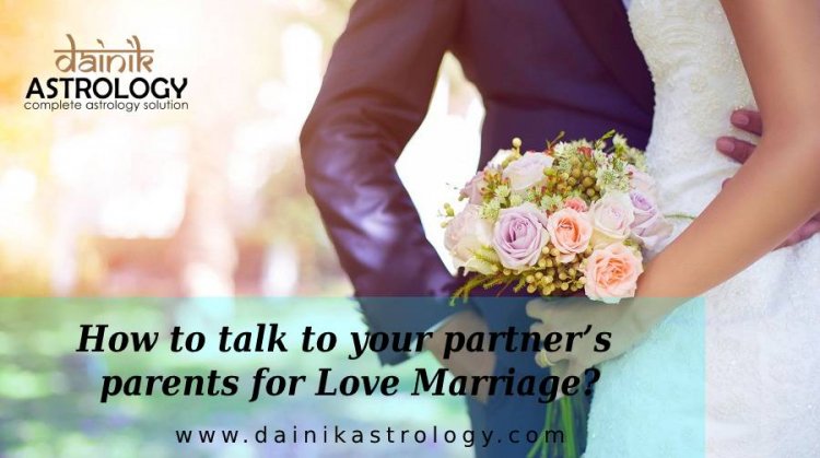 How to talk to your partner’s parents for Love Marriage?