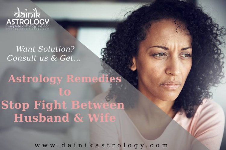 Astrology Remedies to Stop Fight Between Husband & Wife
