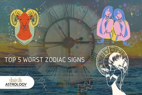 Top 5 Worst Zodiac Signs